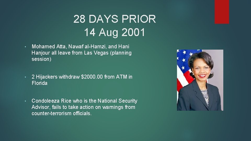 28 DAYS PRIOR 14 Aug 2001 • Mohamed Atta, Nawaf al-Hamzi, and Hani Hanjour