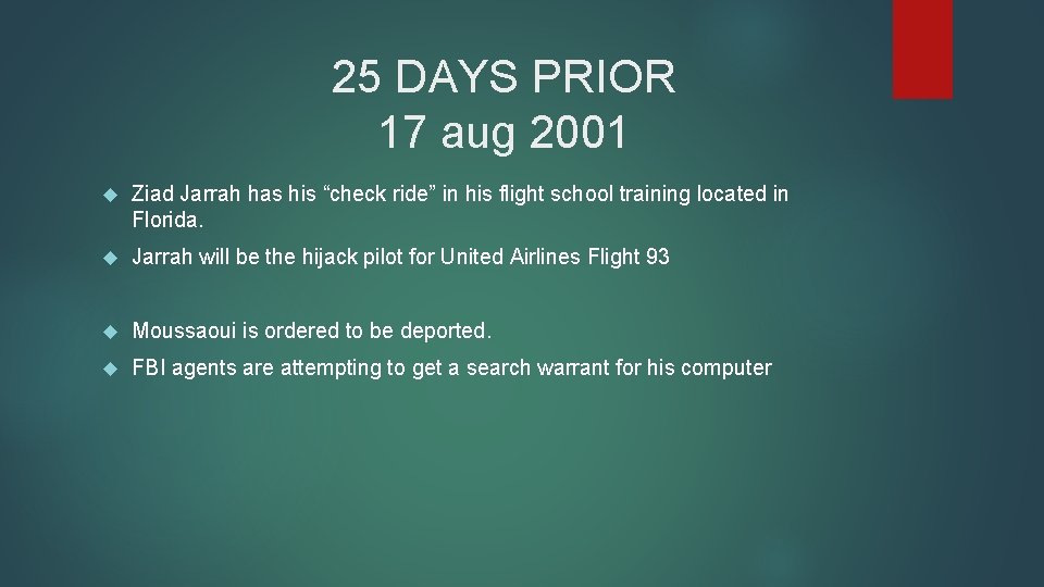 25 DAYS PRIOR 17 aug 2001 Ziad Jarrah has his “check ride” in his