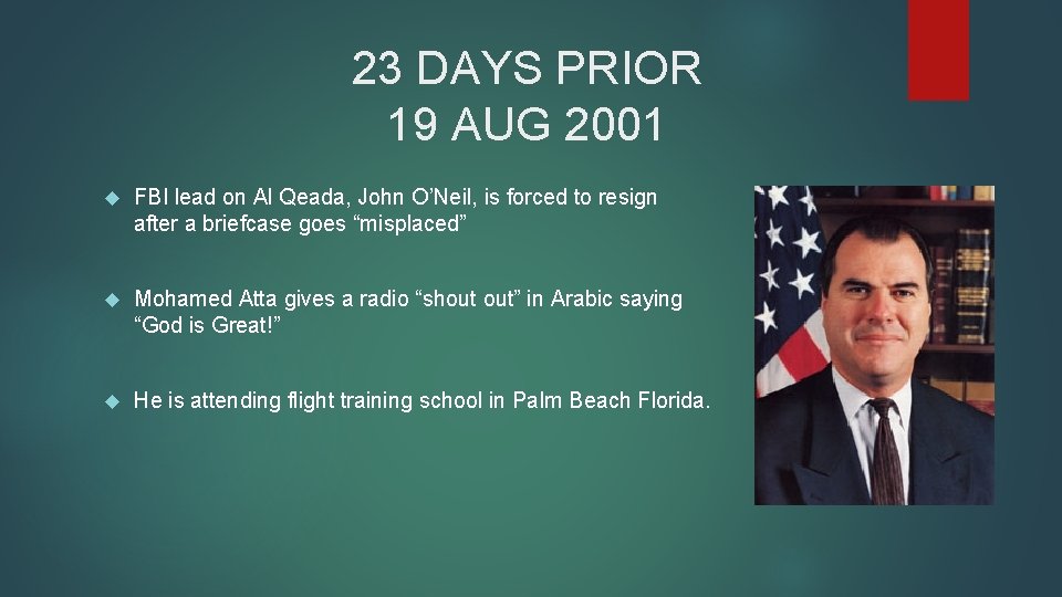 23 DAYS PRIOR 19 AUG 2001 FBI lead on Al Qeada, John O’Neil, is