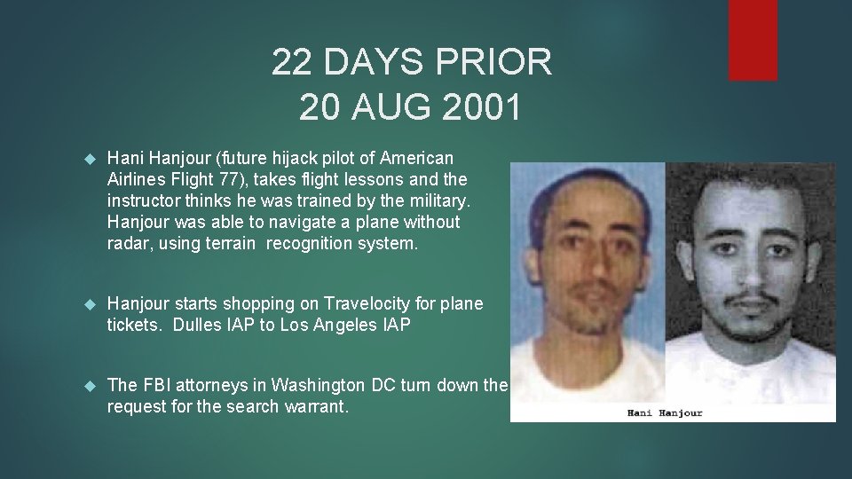 22 DAYS PRIOR 20 AUG 2001 Hani Hanjour (future hijack pilot of American Airlines