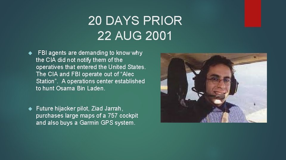 20 DAYS PRIOR 22 AUG 2001 FBI agents are demanding to know why the
