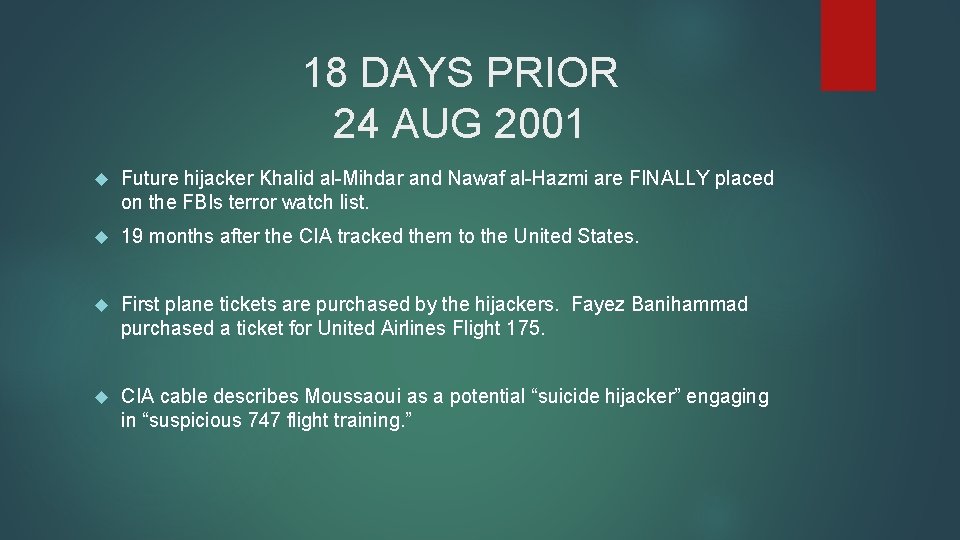 18 DAYS PRIOR 24 AUG 2001 Future hijacker Khalid al-Mihdar and Nawaf al-Hazmi are