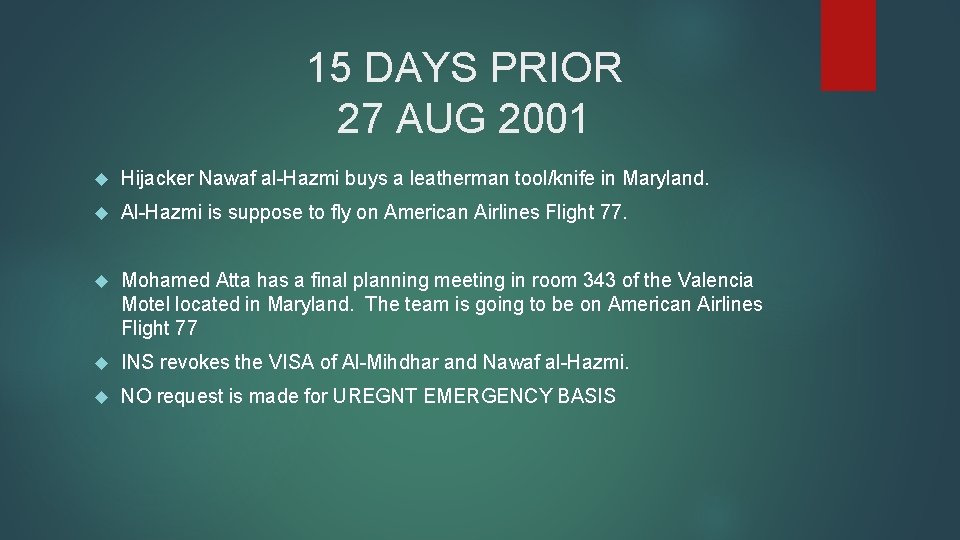 15 DAYS PRIOR 27 AUG 2001 Hijacker Nawaf al-Hazmi buys a leatherman tool/knife in