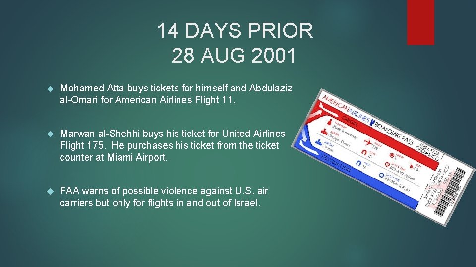 14 DAYS PRIOR 28 AUG 2001 Mohamed Atta buys tickets for himself and Abdulaziz