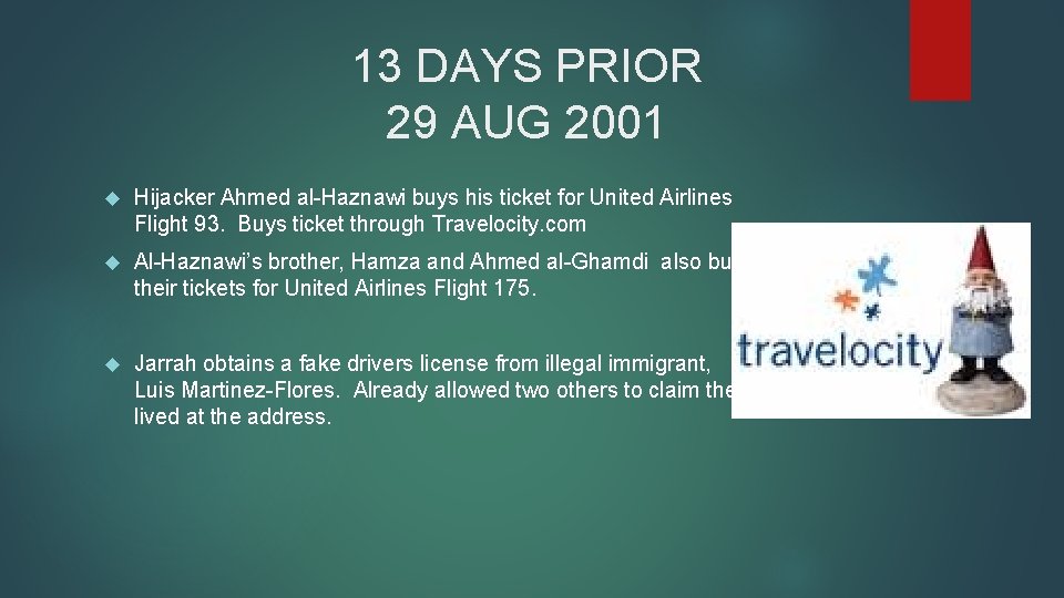 13 DAYS PRIOR 29 AUG 2001 Hijacker Ahmed al-Haznawi buys his ticket for United