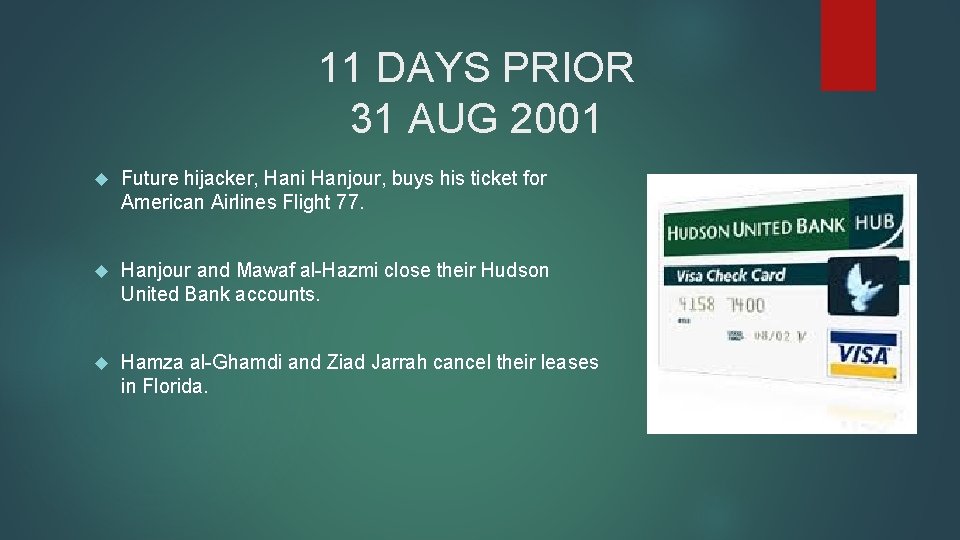 11 DAYS PRIOR 31 AUG 2001 Future hijacker, Hani Hanjour, buys his ticket for