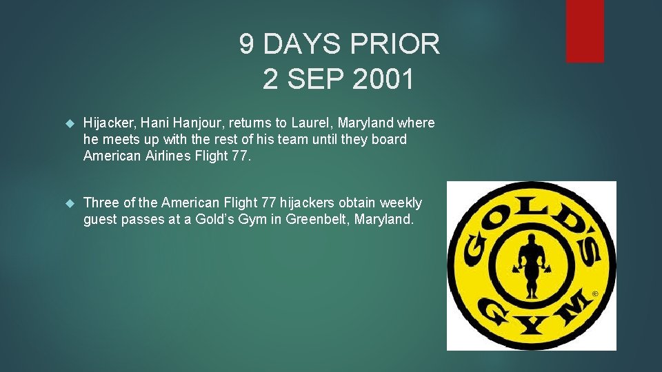 9 DAYS PRIOR 2 SEP 2001 Hijacker, Hani Hanjour, returns to Laurel, Maryland where