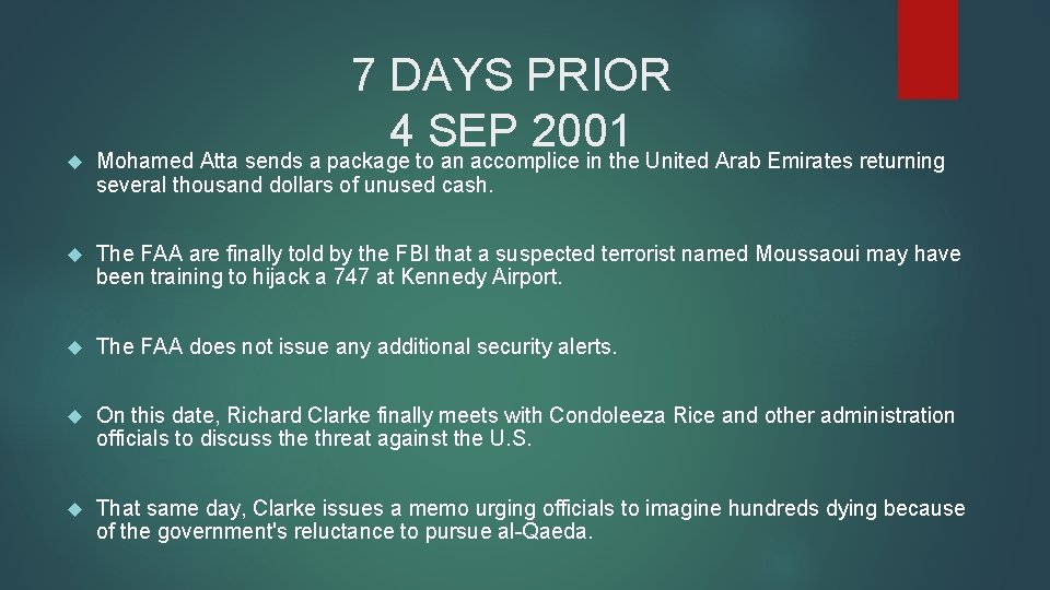  7 DAYS PRIOR 4 SEP 2001 Mohamed Atta sends a package to an