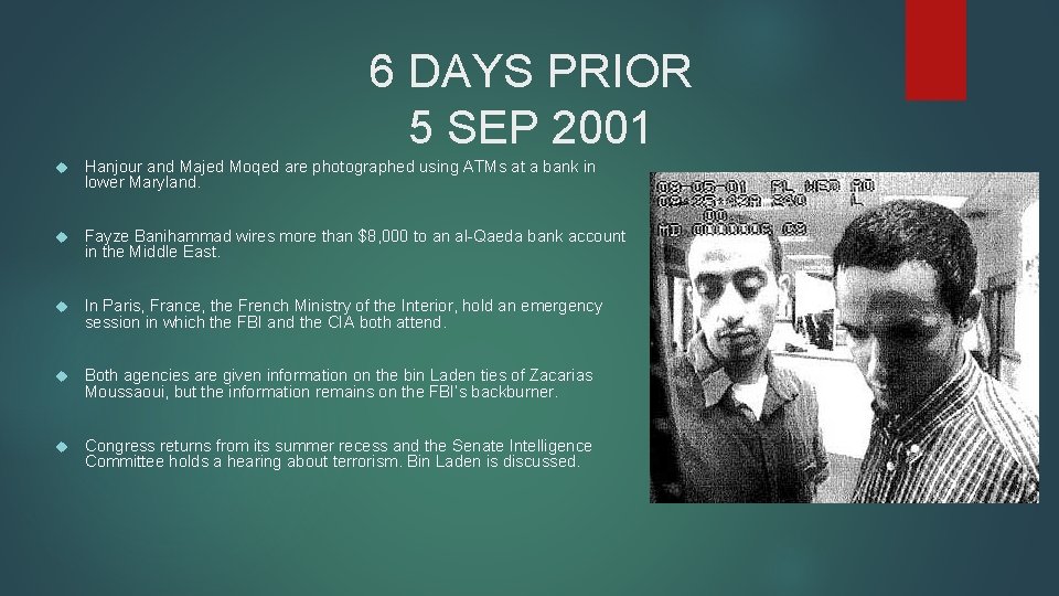 6 DAYS PRIOR 5 SEP 2001 Hanjour and Majed Moqed are photographed using ATMs