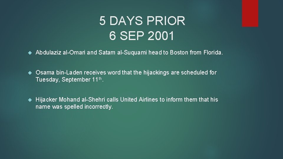 5 DAYS PRIOR 6 SEP 2001 Abdulaziz al-Omari and Satam al-Suquami head to Boston