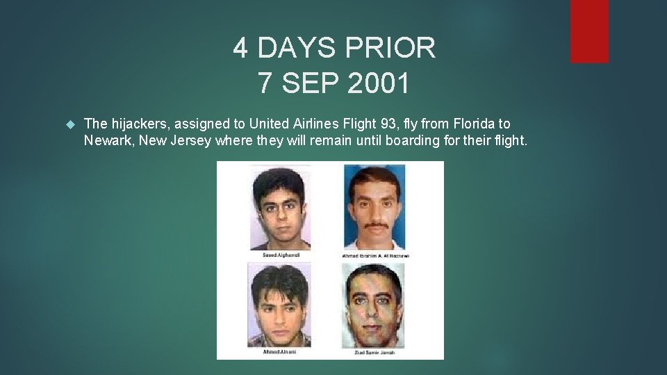 4 DAYS PRIOR 7 SEP 2001 The hijackers, assigned to United Airlines Flight 93,