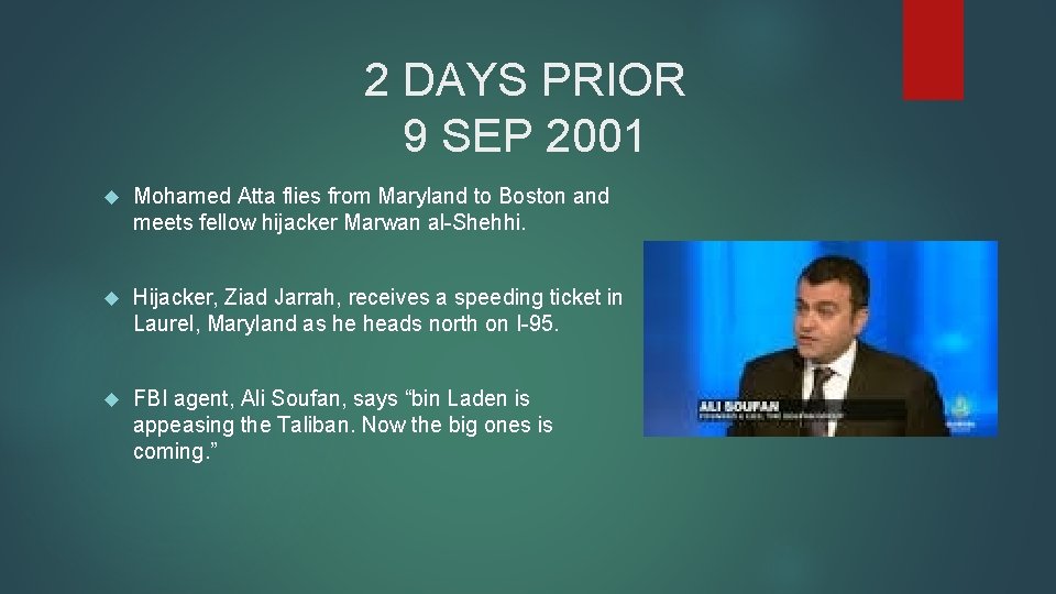 2 DAYS PRIOR 9 SEP 2001 Mohamed Atta flies from Maryland to Boston and