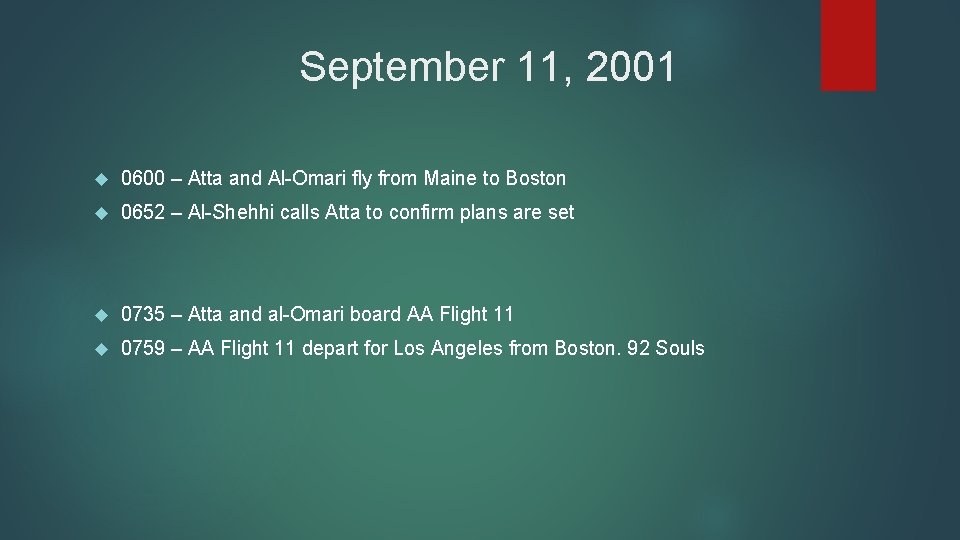 September 11, 2001 0600 – Atta and Al-Omari fly from Maine to Boston 0652