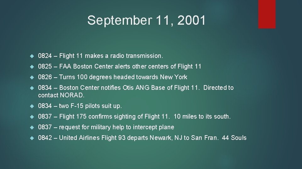 September 11, 2001 0824 – Flight 11 makes a radio transmission. 0825 – FAA