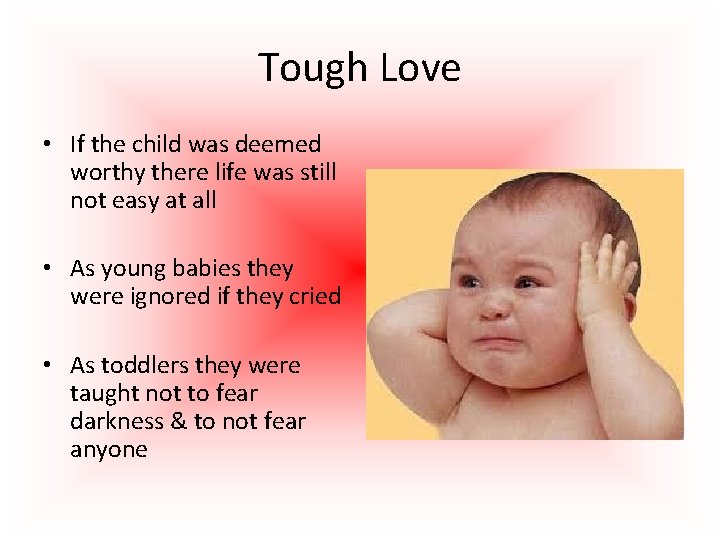 Tough Love • If the child was deemed worthy there life was still not