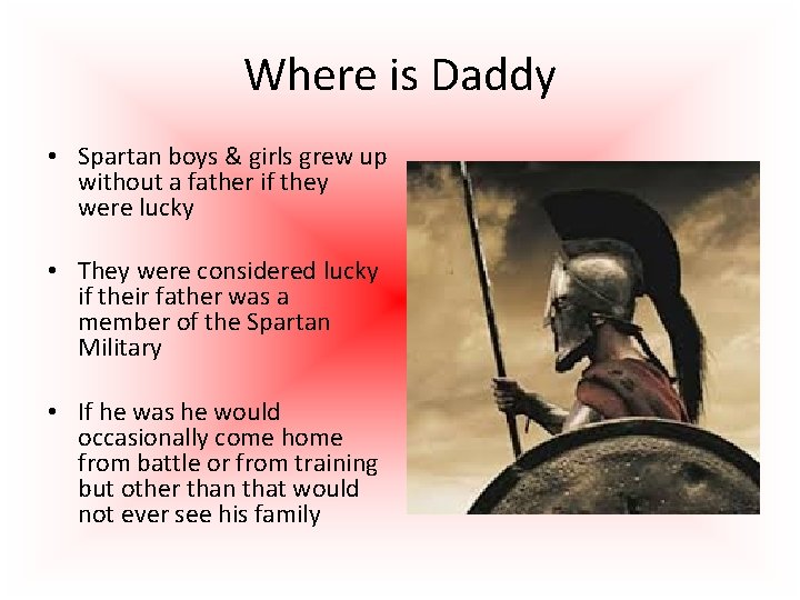 Where is Daddy • Spartan boys & girls grew up without a father if