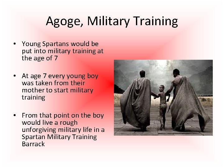 Agoge, Military Training • Young Spartans would be put into military training at the