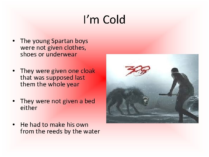 I’m Cold • The young Spartan boys were not given clothes, shoes or underwear