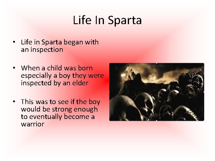 Life In Sparta • Life in Sparta began with an inspection • When a