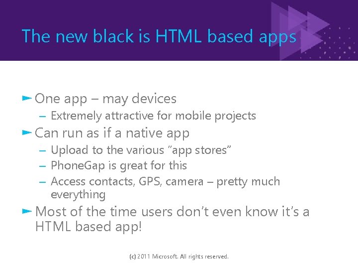 The new black is HTML based apps ► One app – may devices –