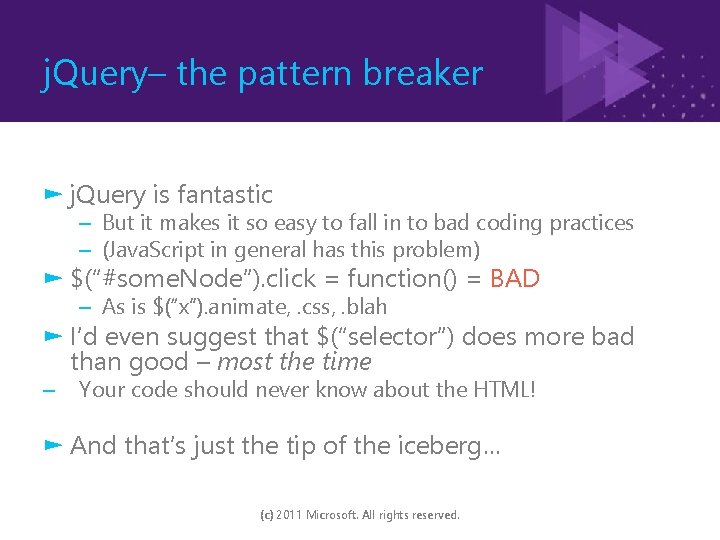 j. Query– the pattern breaker ► j. Query is fantastic – But it makes
