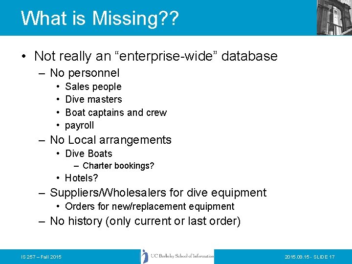 What is Missing? ? • Not really an “enterprise-wide” database – No personnel • What is Missing? ? • Not really an “enterprise-wide” database – No personnel •