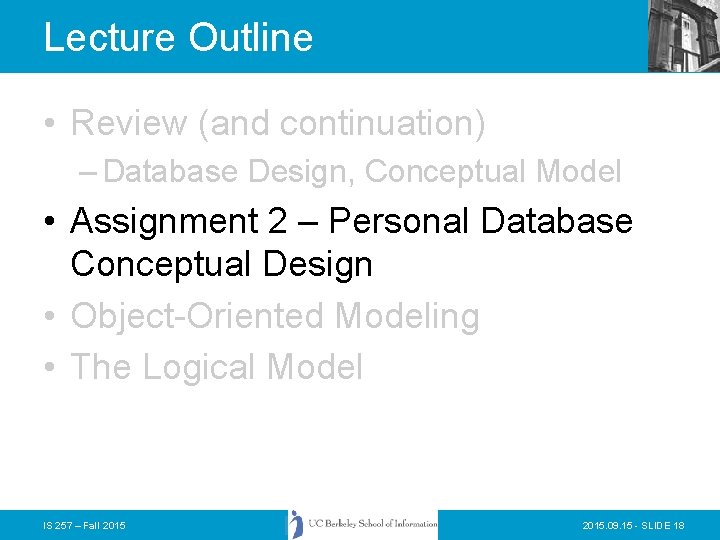 Lecture Outline • Review (and continuation) – Database Design, Conceptual Model • Assignment 2 Lecture Outline • Review (and continuation) – Database Design, Conceptual Model • Assignment 2