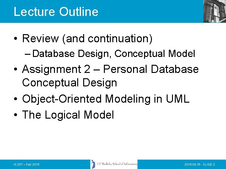 Lecture Outline • Review (and continuation) – Database Design, Conceptual Model • Assignment 2 Lecture Outline • Review (and continuation) – Database Design, Conceptual Model • Assignment 2