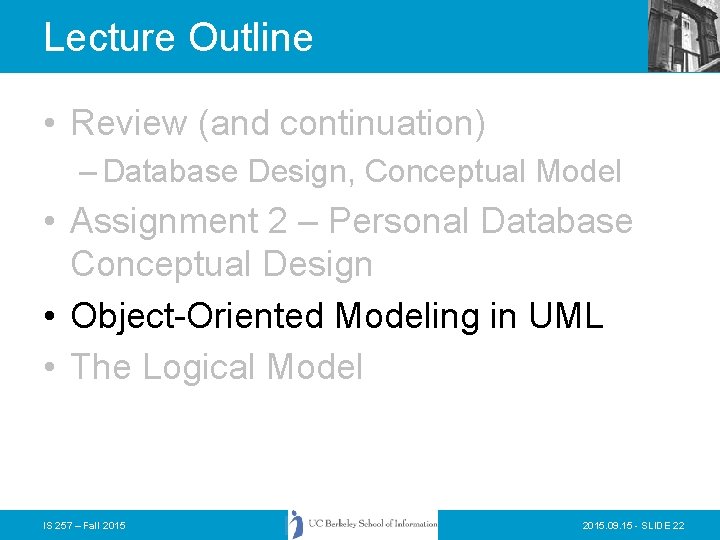 Lecture Outline • Review (and continuation) – Database Design, Conceptual Model • Assignment 2 Lecture Outline • Review (and continuation) – Database Design, Conceptual Model • Assignment 2