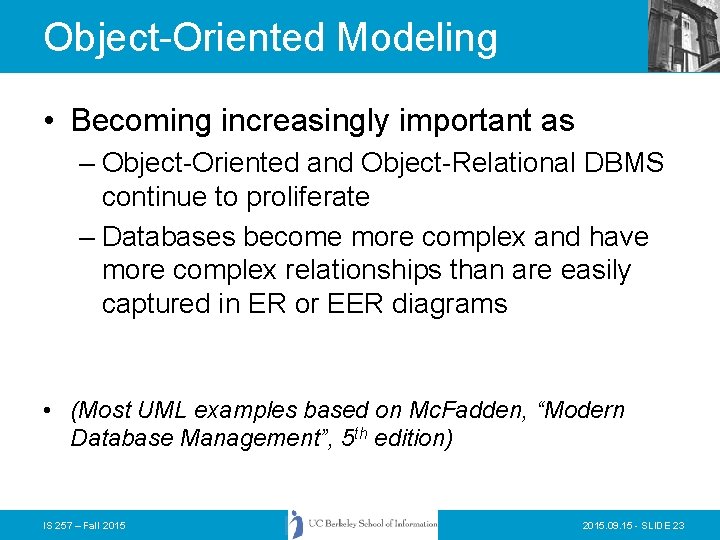 Object-Oriented Modeling • Becoming increasingly important as – Object-Oriented and Object-Relational DBMS continue to Object-Oriented Modeling • Becoming increasingly important as – Object-Oriented and Object-Relational DBMS continue to