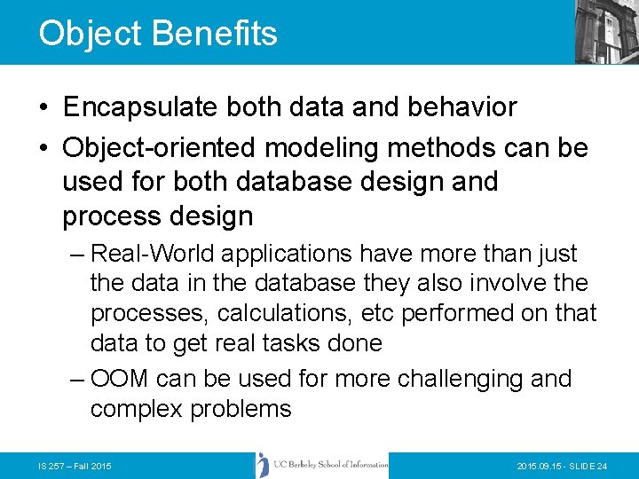 Object Benefits • Encapsulate both data and behavior • Object-oriented modeling methods can be Object Benefits • Encapsulate both data and behavior • Object-oriented modeling methods can be
