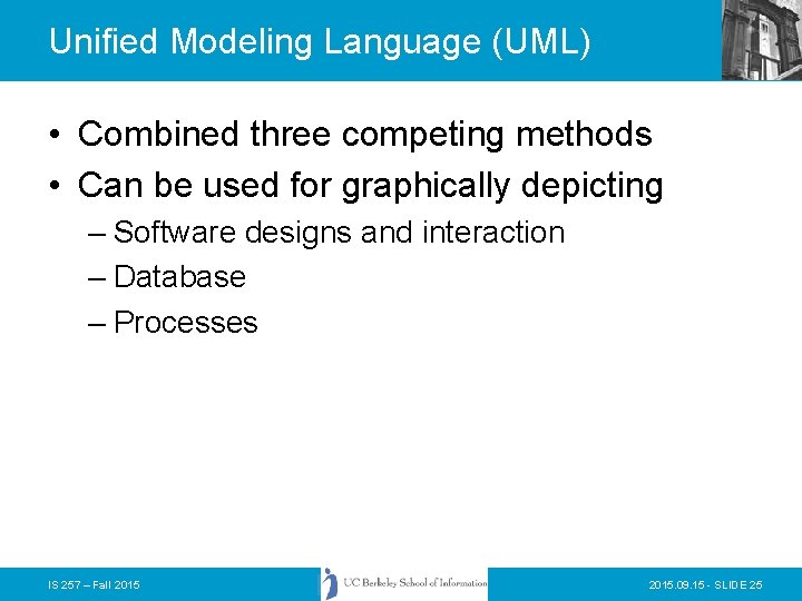 Unified Modeling Language (UML) • Combined three competing methods • Can be used for Unified Modeling Language (UML) • Combined three competing methods • Can be used for
