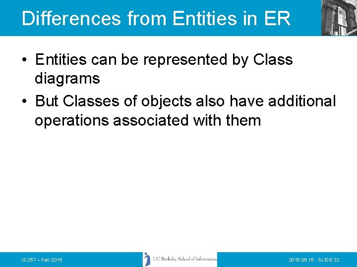 Differences from Entities in ER • Entities can be represented by Class diagrams • Differences from Entities in ER • Entities can be represented by Class diagrams •