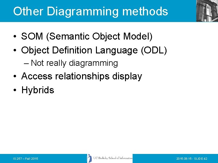 Other Diagramming methods • SOM (Semantic Object Model) • Object Definition Language (ODL) – Other Diagramming methods • SOM (Semantic Object Model) • Object Definition Language (ODL) –