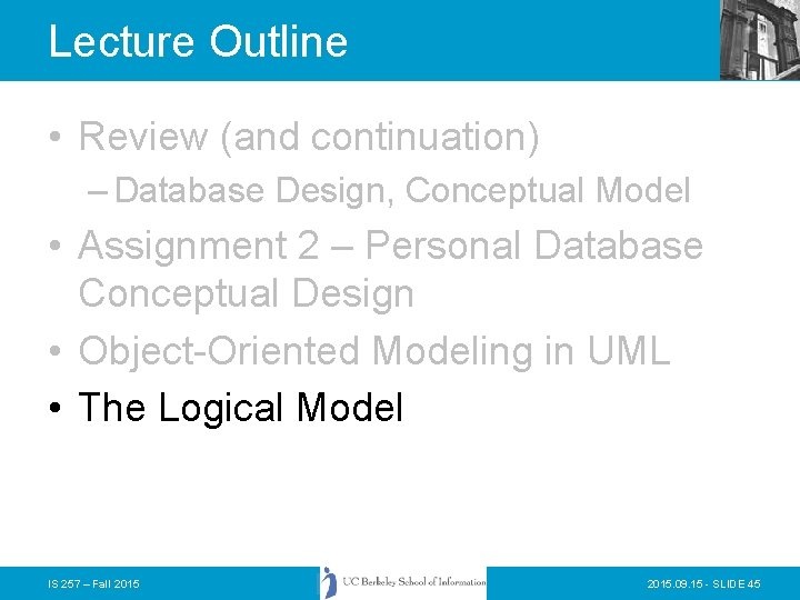 Lecture Outline • Review (and continuation) – Database Design, Conceptual Model • Assignment 2 Lecture Outline • Review (and continuation) – Database Design, Conceptual Model • Assignment 2
