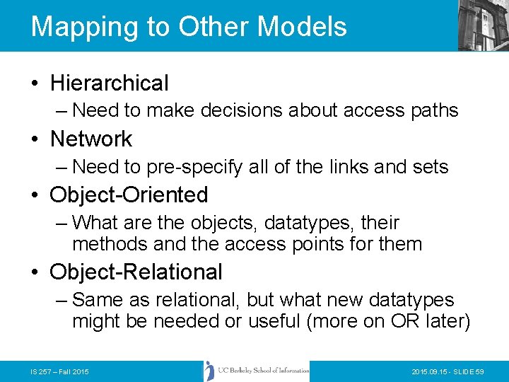 Mapping to Other Models • Hierarchical – Need to make decisions about access paths Mapping to Other Models • Hierarchical – Need to make decisions about access paths