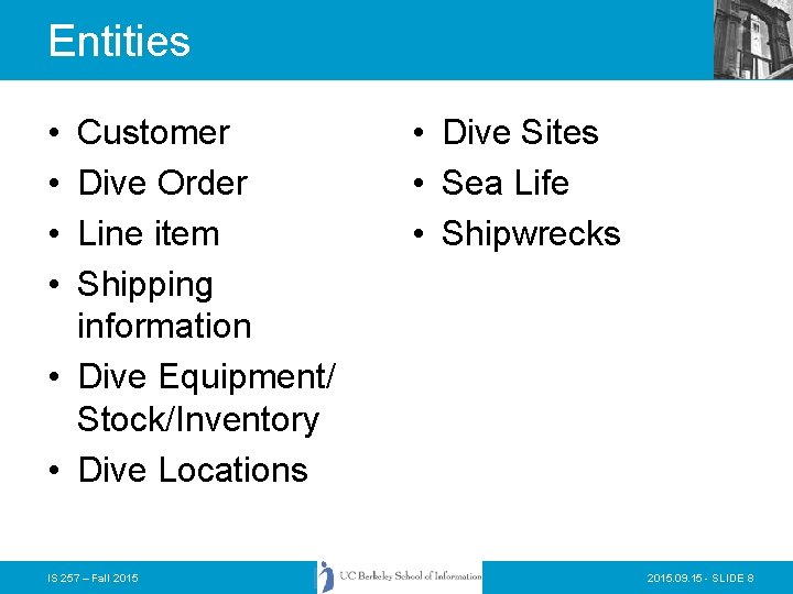 Entities • • Customer Dive Order Line item Shipping information • Dive Equipment/ Stock/Inventory Entities • • Customer Dive Order Line item Shipping information • Dive Equipment/ Stock/Inventory
