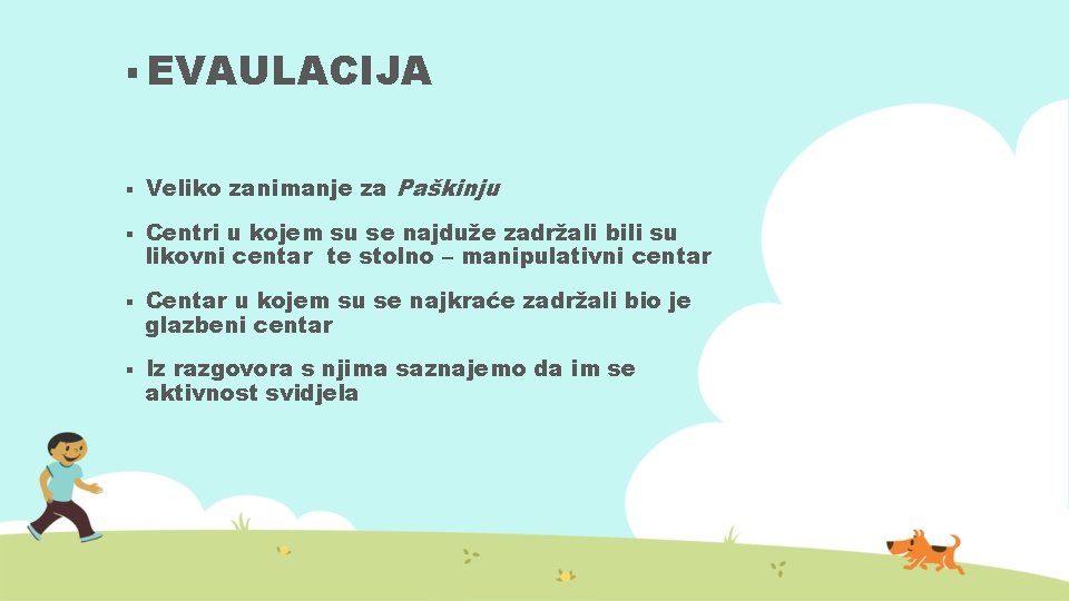 § EVAULACIJA § Veliko zanimanje za Paškinju § Centri u kojem su se najduže