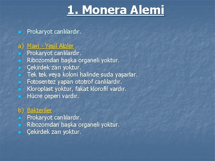 1. Monera Alemi n Prokaryot canlılardır. a) Mavi - Yeşil Algler n Prokaryot canlılardır.