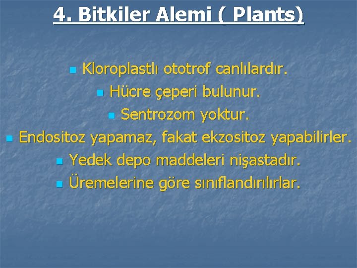 4. Bitkiler Alemi ( Plants) Kloroplastlı ototrof canlılardır. n Hücre çeperi bulunur. n Sentrozom