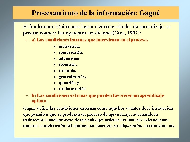 Procesamiento de la información: Gagné El fundamento básico para lograr ciertos resultados de aprendizaje,