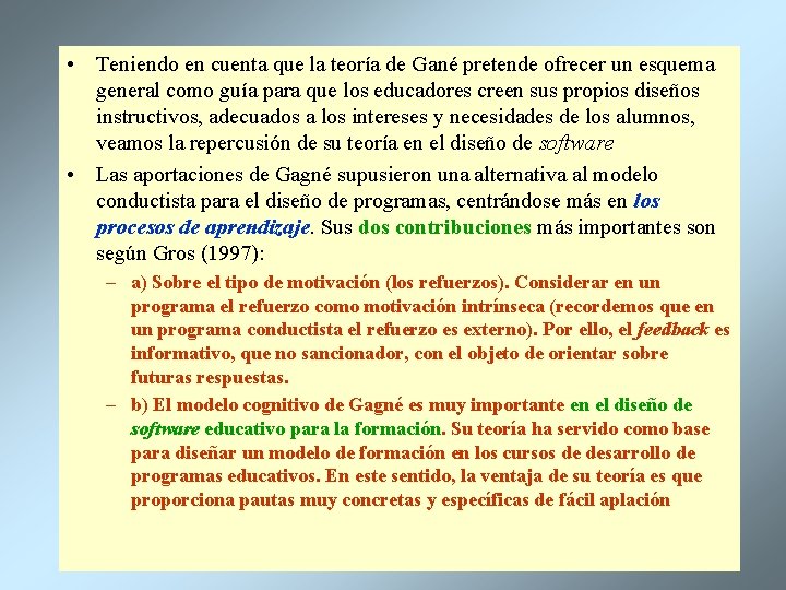  • Teniendo en cuenta que la teoría de Gané pretende ofrecer un esquema