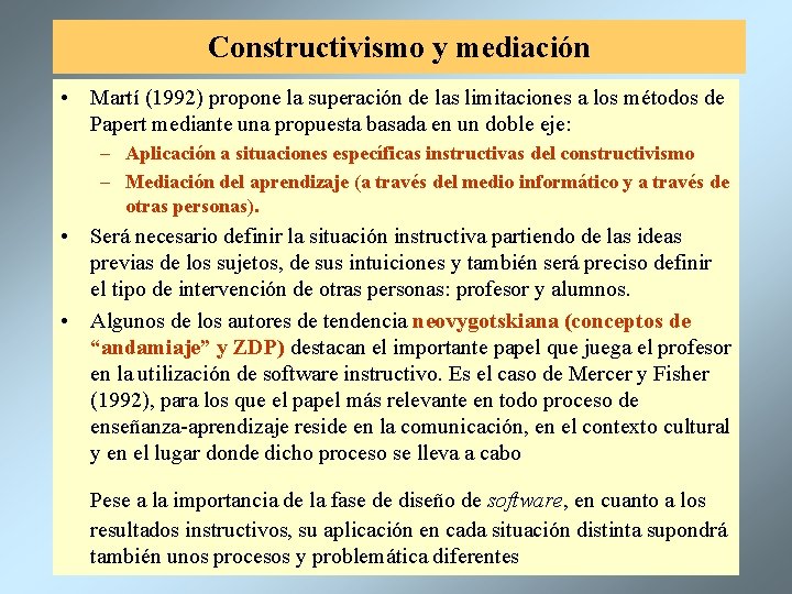 Constructivismo y mediación • Martí (1992) propone la superación de las limitaciones a los