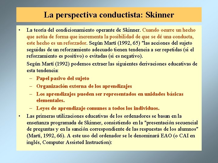 La perspectiva conductista: Skinner • • La teoría del condicionamiento operante de Skinner. Cuando