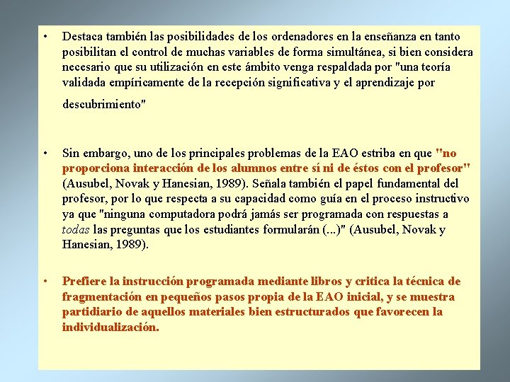  • Destaca también las posibilidades de los ordenadores en la enseñanza en tanto