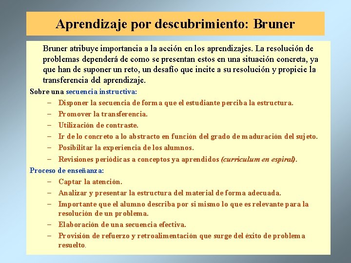 Aprendizaje por descubrimiento: Bruner atribuye importancia a la acción en los aprendizajes. La resolución