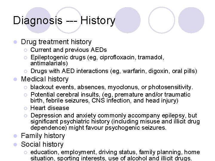 Diagnosis --- History l Drug treatment history ¡ ¡ ¡ l Medical history ¡