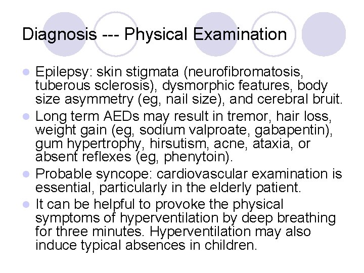Diagnosis --- Physical Examination Epilepsy: skin stigmata (neurofibromatosis, tuberous sclerosis), dysmorphic features, body size