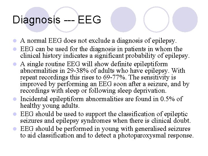 Diagnosis --- EEG l l l A normal EEG does not exclude a diagnosis