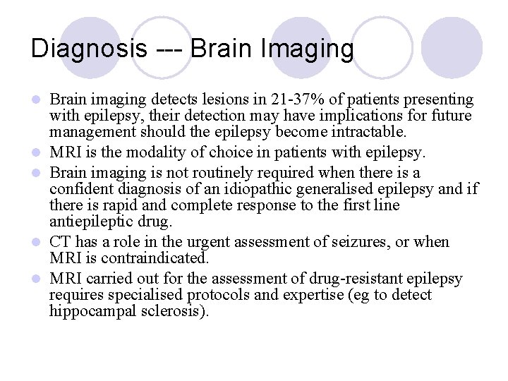 Diagnosis --- Brain Imaging l l l Brain imaging detects lesions in 21 -37%